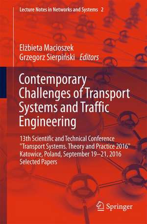 Contemporary Challenges of Transport Systems and Traffic Engineering: 13th Scientific and Technical Conference "Transport Systems. Theory and Practice 2016" Katowice, Poland, September 19-21, 2016 Selected Papers de Elżbieta Macioszek