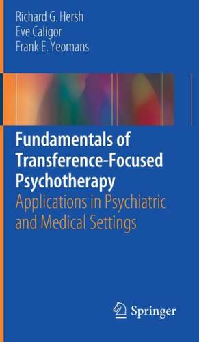 Fundamentals of Transference-Focused Psychotherapy: Applications in Psychiatric and Medical Settings de Richard G. Hersh