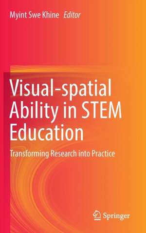 Visual-spatial Ability in STEM Education: Transforming Research into Practice de Myint Swe Khine