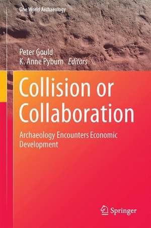 Collision or Collaboration: Archaeology Encounters Economic Development de Peter G. Gould