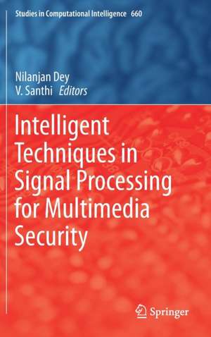 Intelligent Techniques in Signal Processing for Multimedia Security de Nilanjan Dey