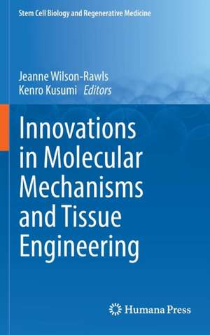 Innovations in Molecular Mechanisms and Tissue Engineering de Jeanne Wilson-Rawls