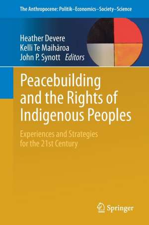 Peacebuilding and the Rights of Indigenous Peoples: Experiences and Strategies for the 21st Century de Heather Devere