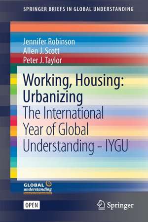 Working, Housing: Urbanizing: The International Year of Global Understanding - IYGU de Jennifer Robinson