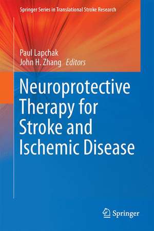 Neuroprotective Therapy for Stroke and Ischemic Disease de Paul A. Lapchak