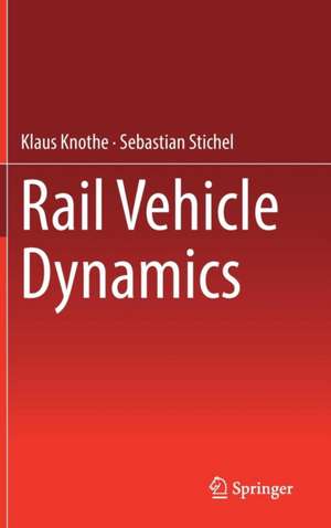 Rail Vehicle Dynamics de Klaus Knothe