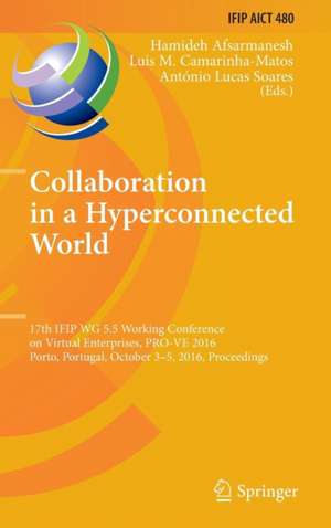 Collaboration in a Hyperconnected World: 17th IFIP WG 5.5 Working Conference on Virtual Enterprises, PRO-VE 2016, Porto, Portugal, October 3-5, 2016, Proceedings de Hamideh Afsarmanesh