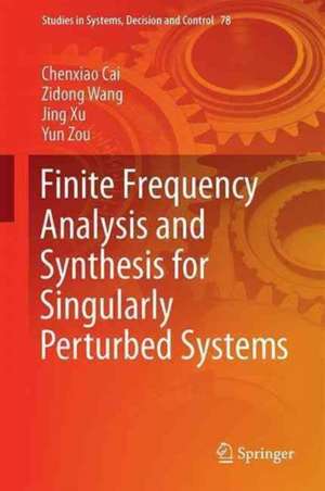 Finite Frequency Analysis and Synthesis for Singularly Perturbed Systems de Chenxiao Cai