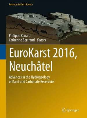 EuroKarst 2016, Neuchâtel: Advances in the Hydrogeology of Karst and Carbonate Reservoirs de Philippe Renard