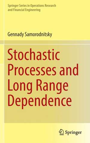 Stochastic Processes and Long Range Dependence de Gennady Samorodnitsky