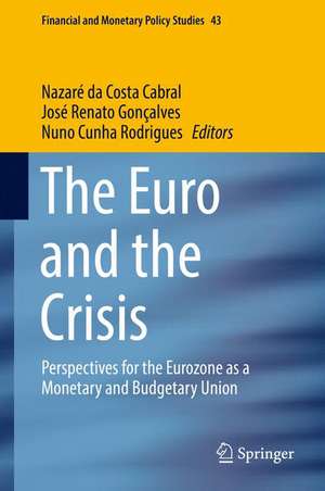 The Euro and the Crisis: Perspectives for the Eurozone as a Monetary and Budgetary Union de Nazaré da Costa Cabral