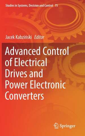 Advanced Control of Electrical Drives and Power Electronic Converters de Jacek Kabziński