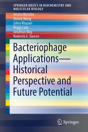 Bacteriophage Applications - Historical Perspective and Future Potential de Jessica Nicastro