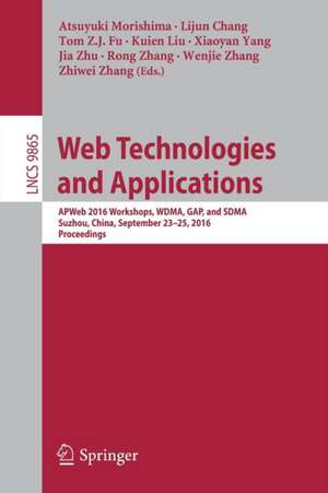 Web Technologies and Applications: APWeb 2016 Workshops, WDMA, GAP, and SDMA, Suzhou, China, September 23-25, 2016, Proceedings de Atsuyuki Morishima