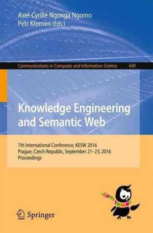 Knowledge Engineering and Semantic Web: 7th International Conference, KESW 2016, Prague, Czech Republic, September 21-23, 2016, Proceedings de Axel-Cyrille Ngonga Ngomo