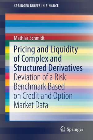 Pricing and Liquidity of Complex and Structured Derivatives: Deviation of a Risk Benchmark Based on Credit and Option Market Data de Mathias Schmidt