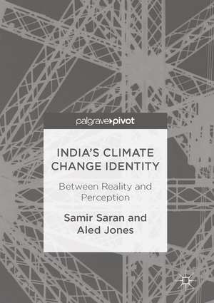 India's Climate Change Identity: Between Reality and Perception de Samir Saran