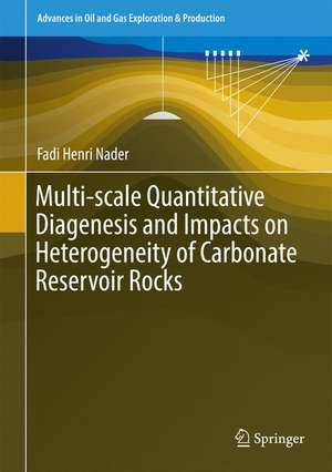 Multi-scale Quantitative Diagenesis and Impacts on Heterogeneity of Carbonate Reservoir Rocks de Fadi Henri Nader