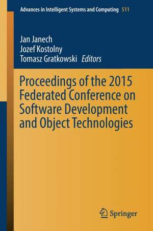 Proceedings of the 2015 Federated Conference on Software Development and Object Technologies de Jan Janech