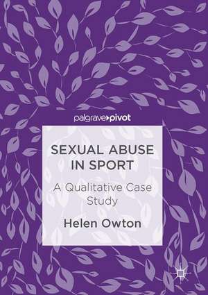 Sexual Abuse in Sport: A Qualitative Case Study de Helen Owton