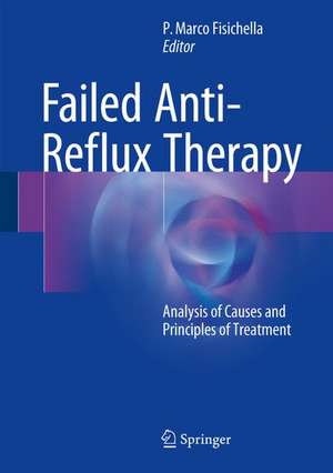 Failed Anti-Reflux Therapy: Analysis of Causes and Principles of Treatment de P. Marco Fisichella