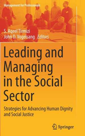 Leading and Managing in the Social Sector: Strategies for Advancing Human Dignity and Social Justice de S. Aqeel Tirmizi