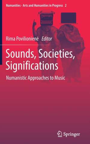 Sounds, Societies, Significations: Numanistic Approaches to Music de Rima Povilionienė