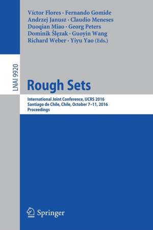 Rough Sets: International Joint Conference, IJCRS 2016, Santiago de Chile, Chile, October 7–11, 2016, Proceedings de Víctor Flores