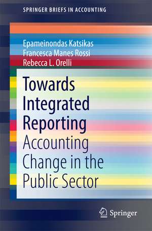 Towards Integrated Reporting: Accounting Change in the Public Sector de Epameinondas Katsikas