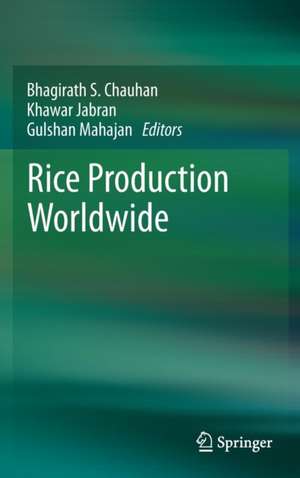 Rice Production Worldwide de Bhagirath S. Chauhan