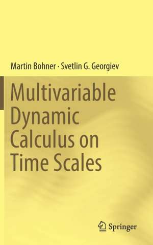 Multivariable Dynamic Calculus on Time Scales de Martin Bohner