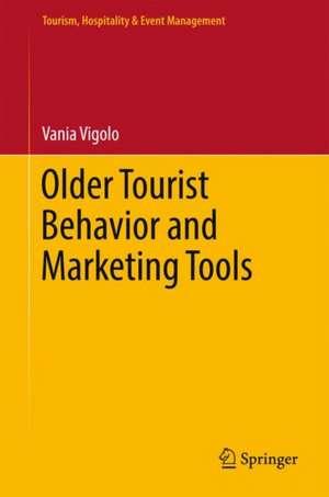 Older Tourist Behavior and Marketing Tools de Vania Vigolo