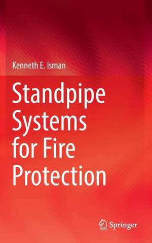 Standpipe Systems for Fire Protection de Kenneth E. Isman