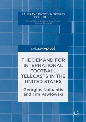 The Demand for International Football Telecasts in the United States de Georgios Nalbantis