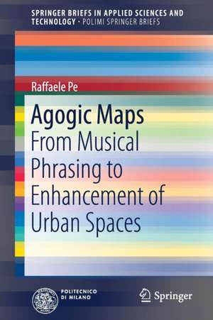 Agogic Maps: From Musical Phrasing to Enhancement of Urban Spaces de Raffaele Pe