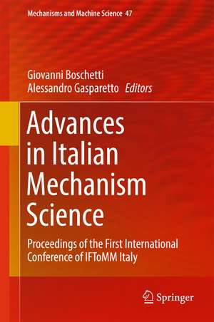 Advances in Italian Mechanism Science: Proceedings of the First International Conference of IFToMM Italy de Giovanni Boschetti