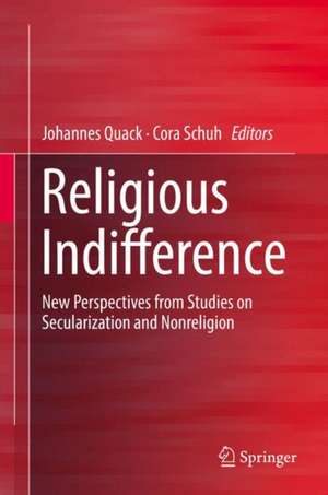 Religious Indifference: New Perspectives From Studies on Secularization and Nonreligion de Johannes Quack