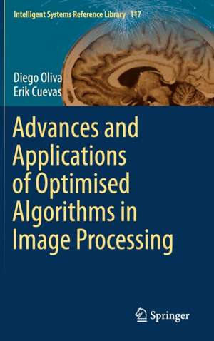 Advances and Applications of Optimised Algorithms in Image Processing de Diego Oliva