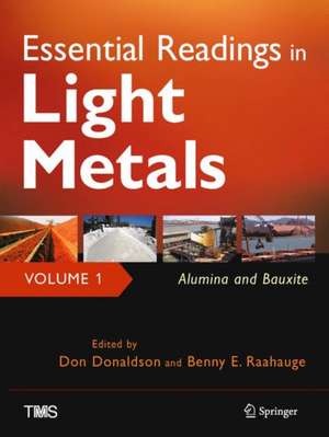 Essential Readings in Light Metals, Volume 1, Alumina and Bauxite de Don Donaldson