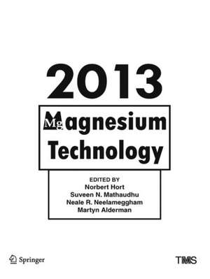 Magnesium Technology 2013 de Norbert Hort