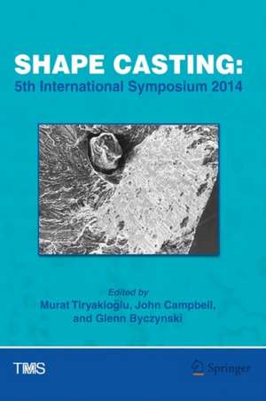 Shape Casting: 5th International Symposium 2014 de Murat Tiryakioǧlu