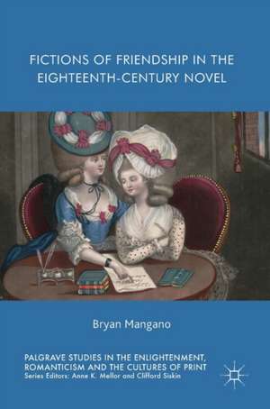 Fictions of Friendship in the Eighteenth-Century Novel de Bryan Mangano