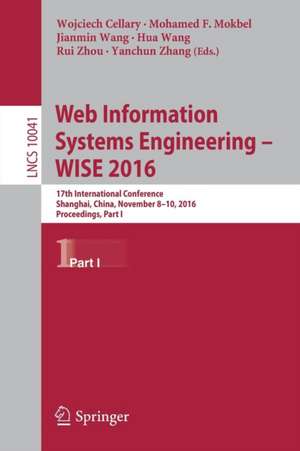 Web Information Systems Engineering – WISE 2016: 17th International Conference, Shanghai, China, November 8-10, 2016, Proceedings, Part I de Wojciech Cellary