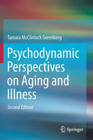 Psychodynamic Perspectives on Aging and Illness de Tamara McClintock Greenberg