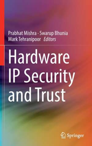 Hardware IP Security and Trust de Prabhat Mishra