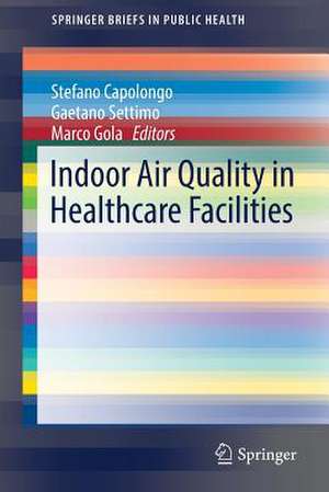 Indoor Air Quality in Healthcare Facilities de Stefano Capolongo