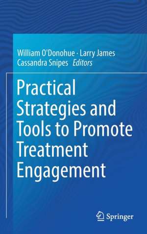 Practical Strategies and Tools to Promote Treatment Engagement de William O'Donohue