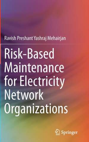 Risk-Based Maintenance for Electricity Network Organizations de Ravish Preshant Yashraj Mehairjan