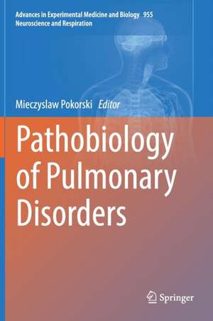 Pathobiology of Pulmonary Disorders de Mieczyslaw Pokorski