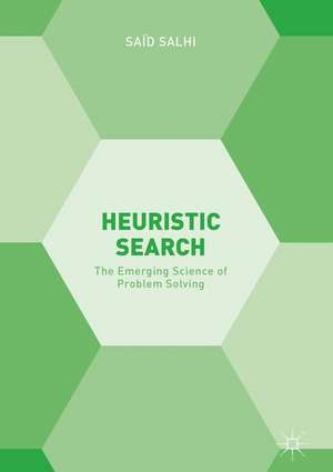 Heuristic Search: The Emerging Science of Problem Solving de Saïd Salhi